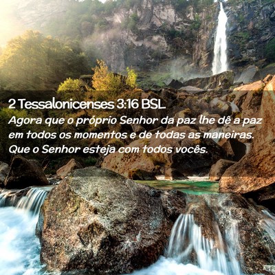 Picture 02 - 2 Tessalonicenses 3:16 BSL - Agora que o próprio Senhor da paz lhe dê a paz - Bible Verse Picture