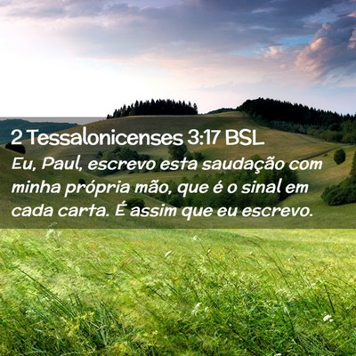 Picture 02 - 2 Tessalonicenses 3:17 BSL - Eu, Paul, escrevo esta saudação com minha - Bible Verse Picture