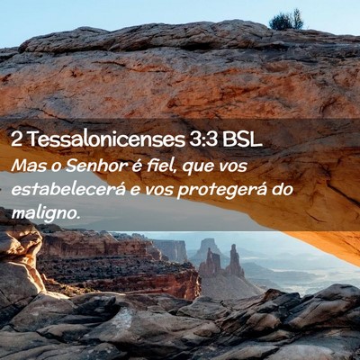 Picture 02 - 2 Tessalonicenses 3:3 BSL - Mas o Senhor é fiel, que vos estabelecerá e vos - Bible Verse Picture
