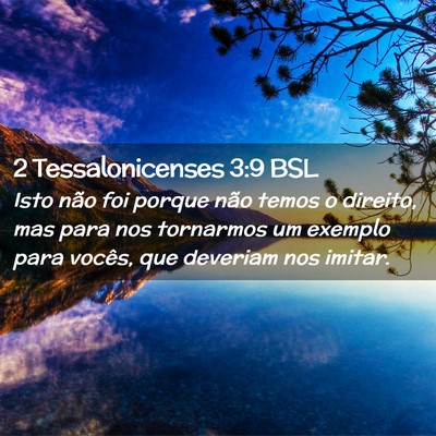 Picture 02 - 2 Tessalonicenses 3:9 BSL - Isto não foi porque não temos o direito, mas - Bible Verse Picture