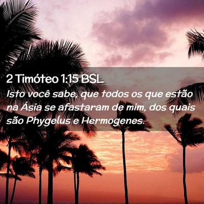 Picture 02 - 2 Timóteo 1:15 BSL - Isto você sabe, que todos os que estão na Ásia - Bible Verse Picture