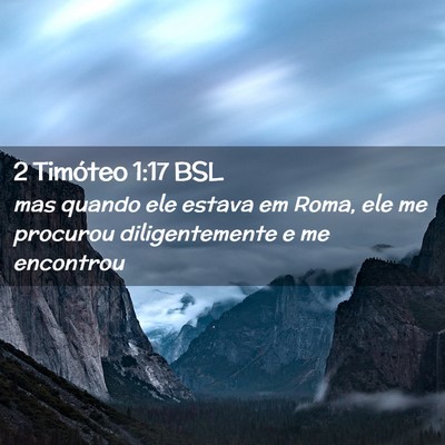 Picture 02 - 2 Timóteo 1:17 BSL - mas quando ele estava em Roma, ele me procurou - Bible Verse Picture