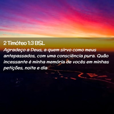 Picture 02 - 2 Timóteo 1:3 BSL - Agradeço a Deus, a quem sirvo como meus - Bible Verse Picture