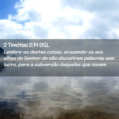 Picture 02 - 2 Timóteo 2:14 BSL - Lembre-os destas coisas, acusando-os aos olhos do - Bible Verse Picture