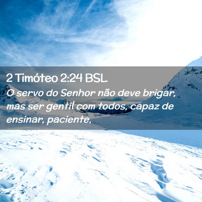 Picture 02 - 2 Timóteo 2:24 BSL - O servo do Senhor não deve brigar, mas ser - Bible Verse Picture