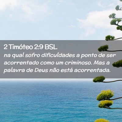 Picture 02 - 2 Timóteo 2:9 BSL - na qual sofro dificuldades a ponto de ser - Bible Verse Picture