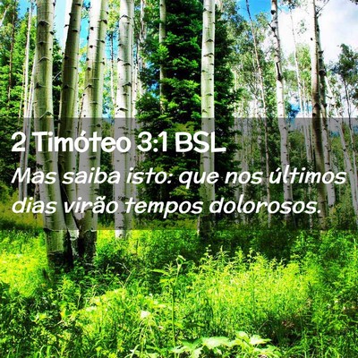 Picture 02 - 2 Timóteo 3:1 BSL - Mas saiba isto: que nos últimos dias virão - Bible Verse Picture