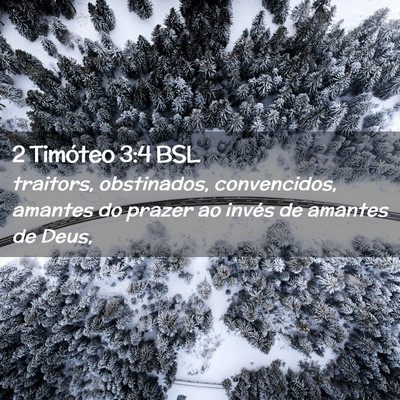 Picture 02 - 2 Timóteo 3:4 BSL - traitors, obstinados, convencidos, amantes do - Bible Verse Picture