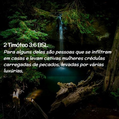 Picture 02 - 2 Timóteo 3:6 BSL - Para alguns deles são pessoas que se infiltram - Bible Verse Picture