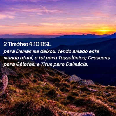 Picture 02 - 2 Timóteo 4:10 BSL - para Demas me deixou, tendo amado este mundo - Bible Verse Picture