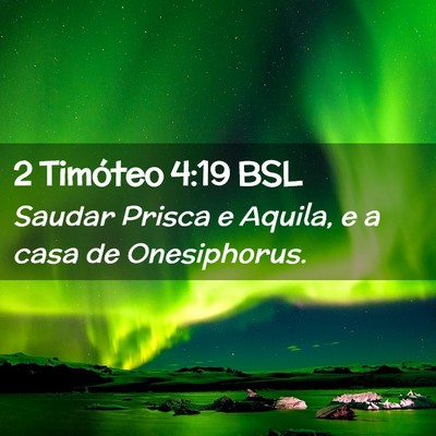 Picture 02 - 2 Timóteo 4:19 BSL - Saudar Prisca e Aquila, e a casa de - Bible Verse Picture
