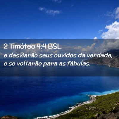 Picture 02 - 2 Timóteo 4:4 BSL - e desviarão seus ouvidos da verdade, e se - Bible Verse Picture