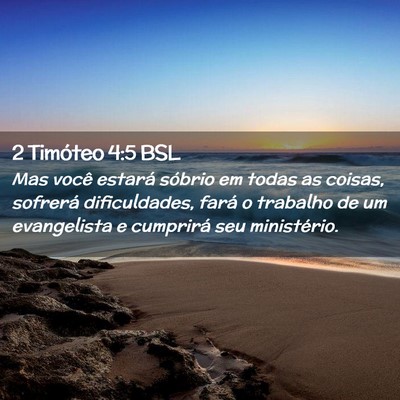 Picture 02 - 2 Timóteo 4:5 BSL - Mas você estará sóbrio em todas as coisas, - Bible Verse Picture