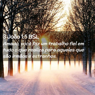 Picture 02 - 3 João 1:5 BSL - Amado, você faz um trabalho fiel em tudo o que - Bible Verse Picture