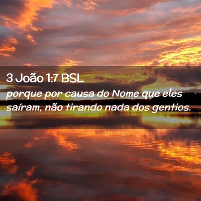 Picture 02 - 3 João 1:7 BSL - porque por causa do Nome que eles saíram, não - Bible Verse Picture