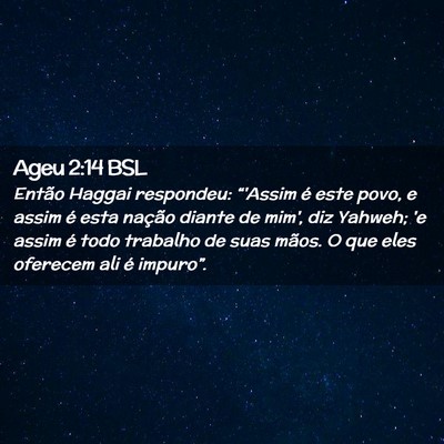 Picture 02 - Ageu 2:14 BSL - Então Haggai respondeu: “'Assim é este povo, - Bible Verse Picture