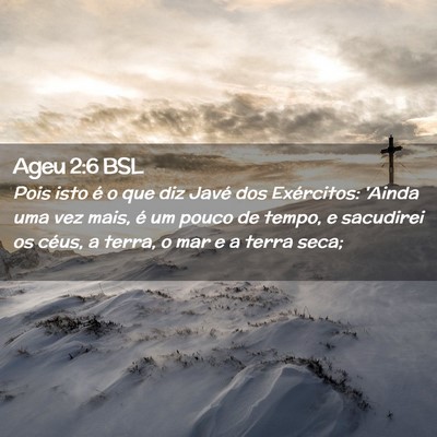 Picture 02 - Ageu 2:6 BSL - Pois isto é o que diz Javé dos Exércitos: - Bible Verse Picture