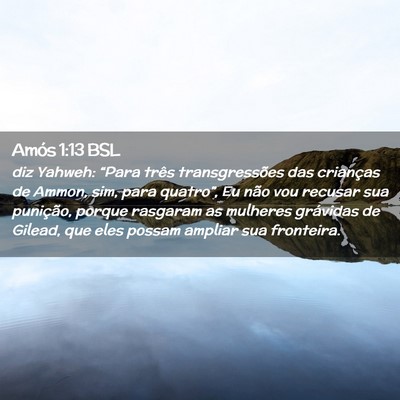Picture 02 - Amós 1:13 BSL - diz Yahweh: “Para três transgressões das - Bible Verse Picture