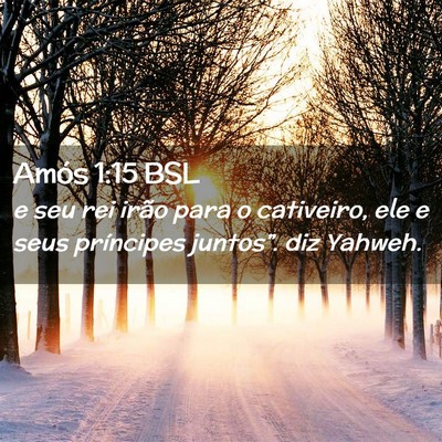 Picture 02 - Amós 1:15 BSL - e seu rei irão para o cativeiro, ele e seus - Bible Verse Picture