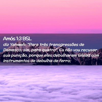 Picture 02 - Amós 1:3 BSL - diz Yahweh: “Para três transgressões de - Bible Verse Picture