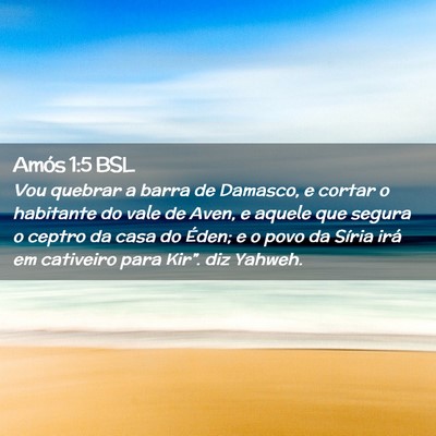 Picture 02 - Amós 1:5 BSL - Vou quebrar a barra de Damasco, e cortar o - Bible Verse Picture