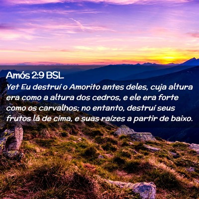 Picture 02 - Amós 2:9 BSL - Yet Eu destruí o Amorito antes deles, cuja - Bible Verse Picture