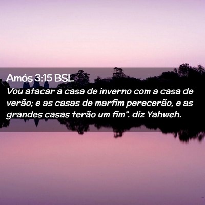 Picture 02 - Amós 3:15 BSL - Vou atacar a casa de inverno com a casa de - Bible Verse Picture