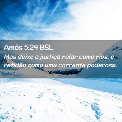 Picture 02 - Amós 5:24 BSL - Mas deixe a justiça rolar como rios, e retidão - Bible Verse Picture