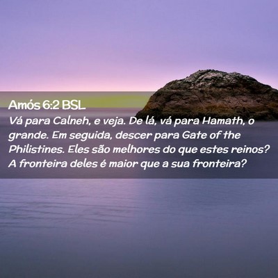 Picture 02 - Amós 6:2 BSL - Vá para Calneh, e veja. De lá, vá para Hamath, - Bible Verse Picture