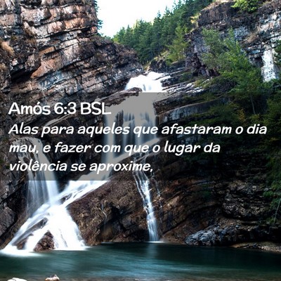 Picture 02 - Amós 6:3 BSL - Alas para aqueles que afastaram o dia mau, e - Bible Verse Picture