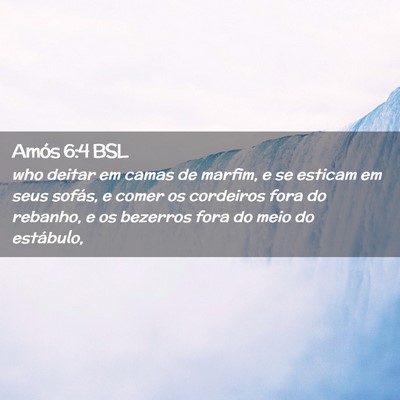Picture 02 - Amós 6:4 BSL - who deitar em camas de marfim, e se esticam em - Bible Verse Picture