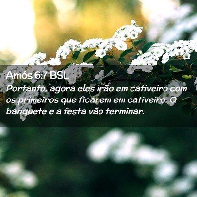 Picture 02 - Amós 6:7 BSL - Portanto, agora eles irão em cativeiro com os - Bible Verse Picture