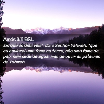 Picture 02 - Amós 8:11 BSL - Eis que os dias vêm”, diz o Senhor Yahweh, - Bible Verse Picture