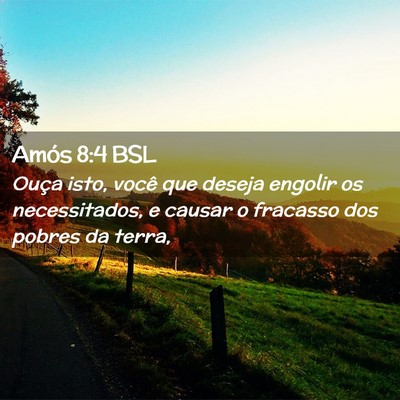 Picture 02 - Amós 8:4 BSL - Ouça isto, você que deseja engolir os - Bible Verse Picture