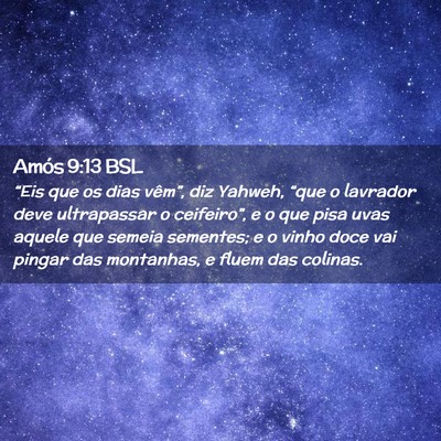 Picture 02 - Amós 9:13 BSL - “Eis que os dias vêm”, diz Yahweh, “que o - Bible Verse Picture