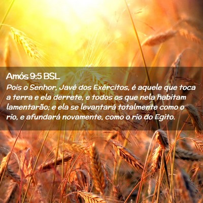 Picture 02 - Amós 9:5 BSL - Pois o Senhor, Javé dos Exércitos, é aquele - Bible Verse Picture