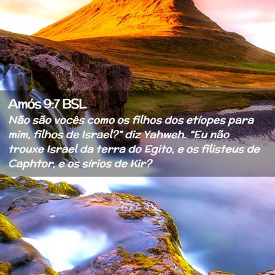 Picture 02 - Amós 9:7 BSL - Não são vocês como os filhos dos etíopes para - Bible Verse Picture