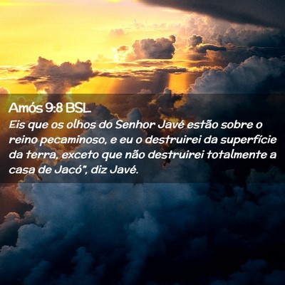 Picture 02 - Amós 9:8 BSL - Eis que os olhos do Senhor Javé estão sobre o - Bible Verse Picture