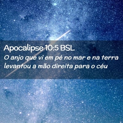 Picture 02 - Apocalipse 10:5 BSL - O anjo que vi em pé no mar e na terra levantou a - Bible Verse Picture
