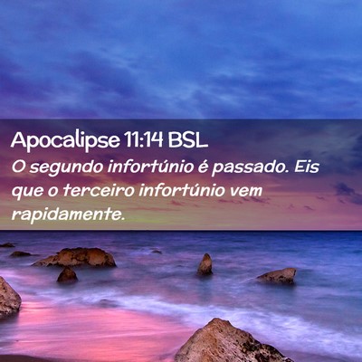 Picture 02 - Apocalipse 11:14 BSL - O segundo infortúnio é passado. Eis que o - Bible Verse Picture