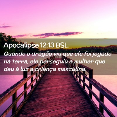 Picture 02 - Apocalipse 12:13 BSL - Quando o dragão viu que ele foi jogado na terra, - Bible Verse Picture