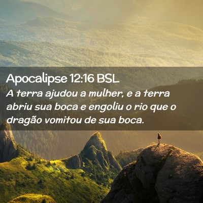 Picture 02 - Apocalipse 12:16 BSL - A terra ajudou a mulher, e a terra abriu sua boca - Bible Verse Picture