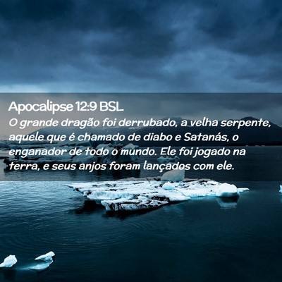 Picture 02 - Apocalipse 12:9 BSL - O grande dragão foi derrubado, a velha serpente, - Bible Verse Picture