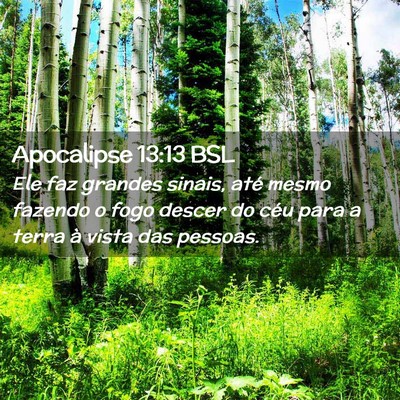 Picture 02 - Apocalipse 13:13 BSL - Ele faz grandes sinais, até mesmo fazendo o fogo - Bible Verse Picture