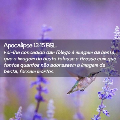 Picture 02 - Apocalipse 13:15 BSL - Foi-lhe concedido dar fôlego à imagem da besta, - Bible Verse Picture