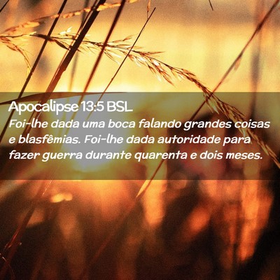 Picture 02 - Apocalipse 13:5 BSL - Foi-lhe dada uma boca falando grandes coisas e - Bible Verse Picture