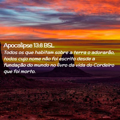 Picture 02 - Apocalipse 13:8 BSL - Todos os que habitam sobre a terra o adorarão, - Bible Verse Picture