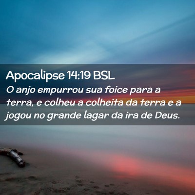 Picture 02 - Apocalipse 14:19 BSL - O anjo empurrou sua foice para a terra, e colheu - Bible Verse Picture