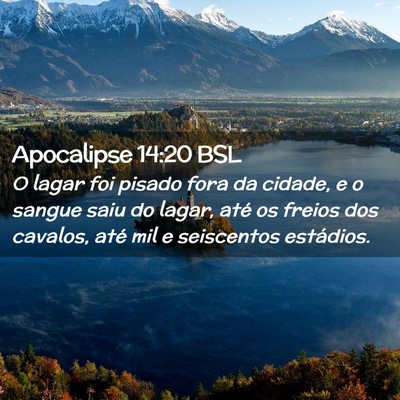 Picture 02 - Apocalipse 14:20 BSL - O lagar foi pisado fora da cidade, e o sangue - Bible Verse Picture