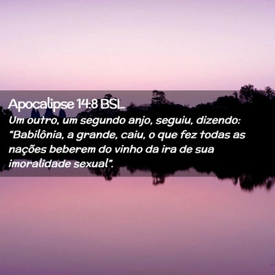 Picture 02 - Apocalipse 14:8 BSL - Um outro, um segundo anjo, seguiu, dizendo: - Bible Verse Picture